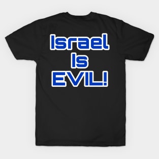 Israel Is EVIL! - Double-sided T-Shirt